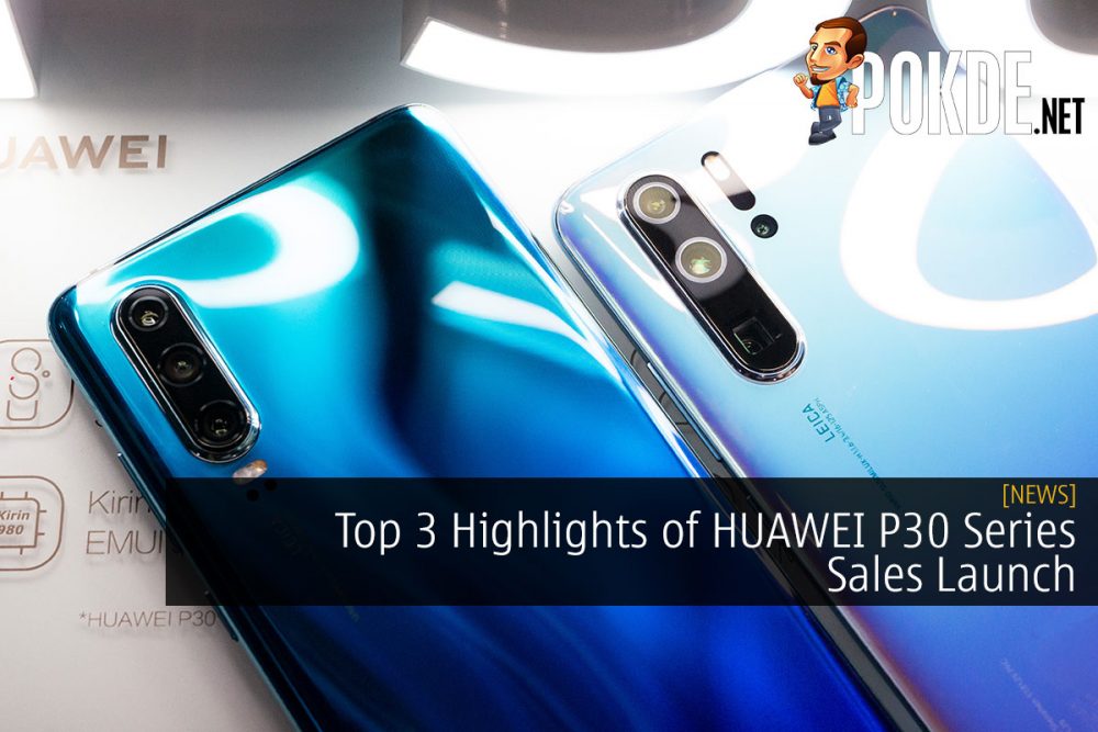 Top 3 Highlights of HUAWEI P30 Series Sales Launch 28