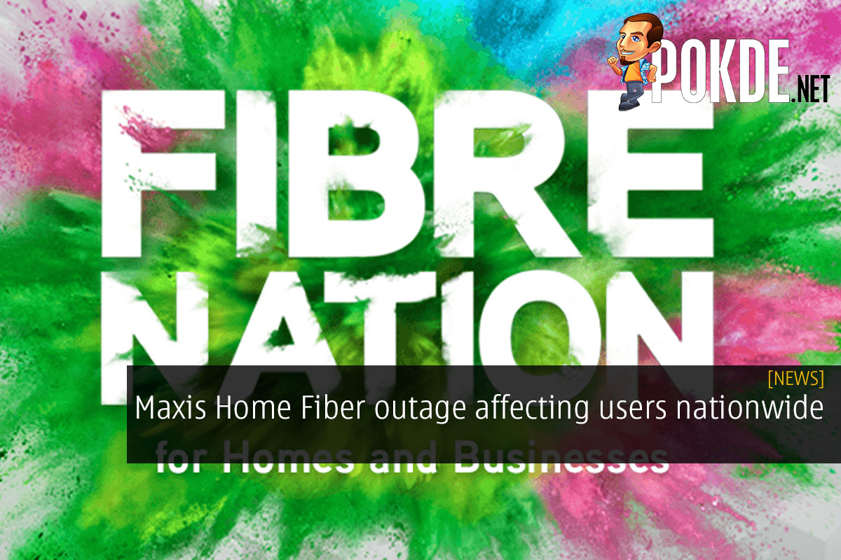 UPDATED Maxis Home Fiber Outage Affecting Users ...