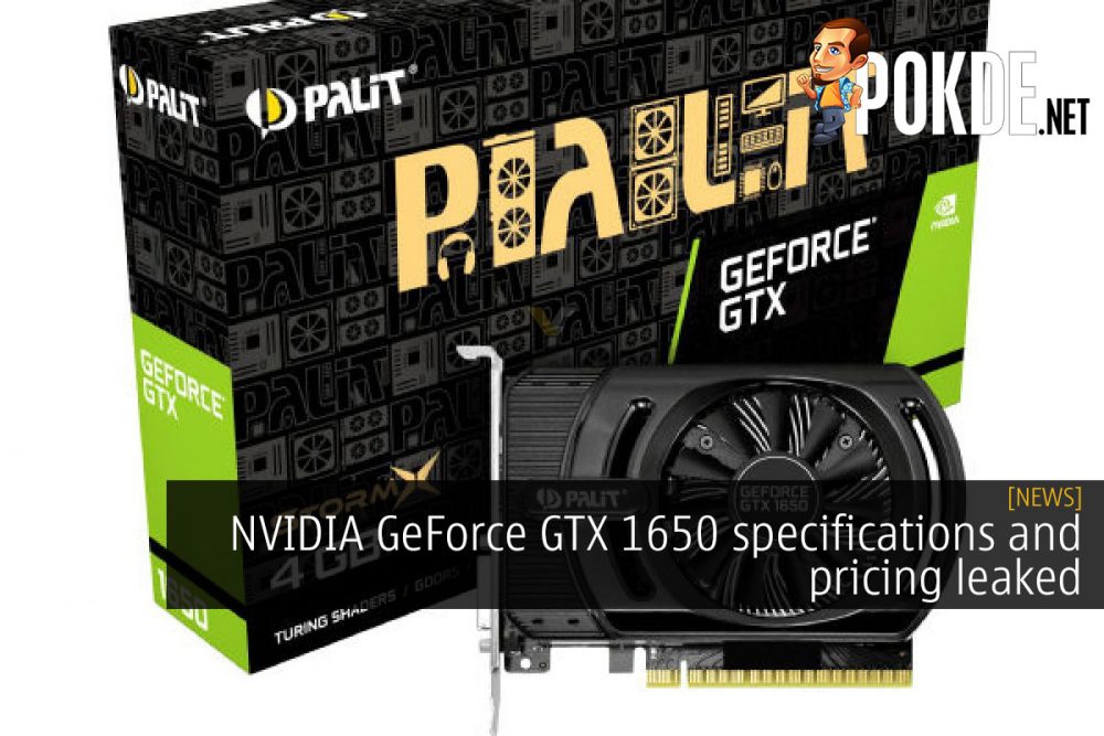 NVIDIA GeForce GTX 1650 specifications and pricing leaked 26