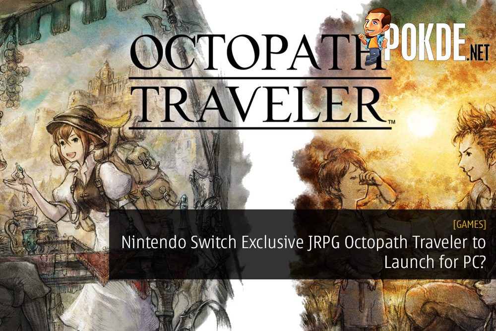 Nintendo Switch Exclusive JRPG Octopath Traveler to Launch for PC?