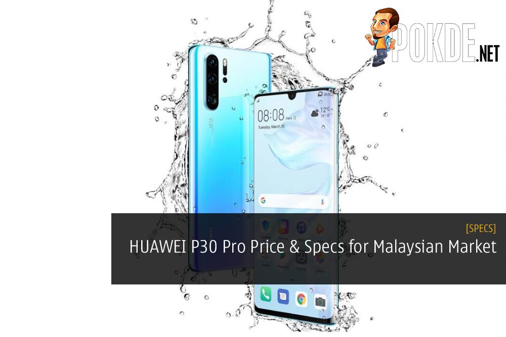 HUAWEI P30 Pro Specifications and Price for Malaysian Market