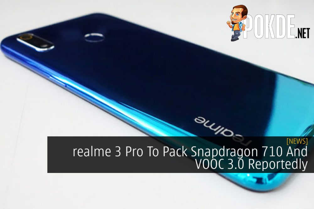 realme 3 Pro To Pack Snapdragon 710 And VOOC 3.0 Reportedly 23