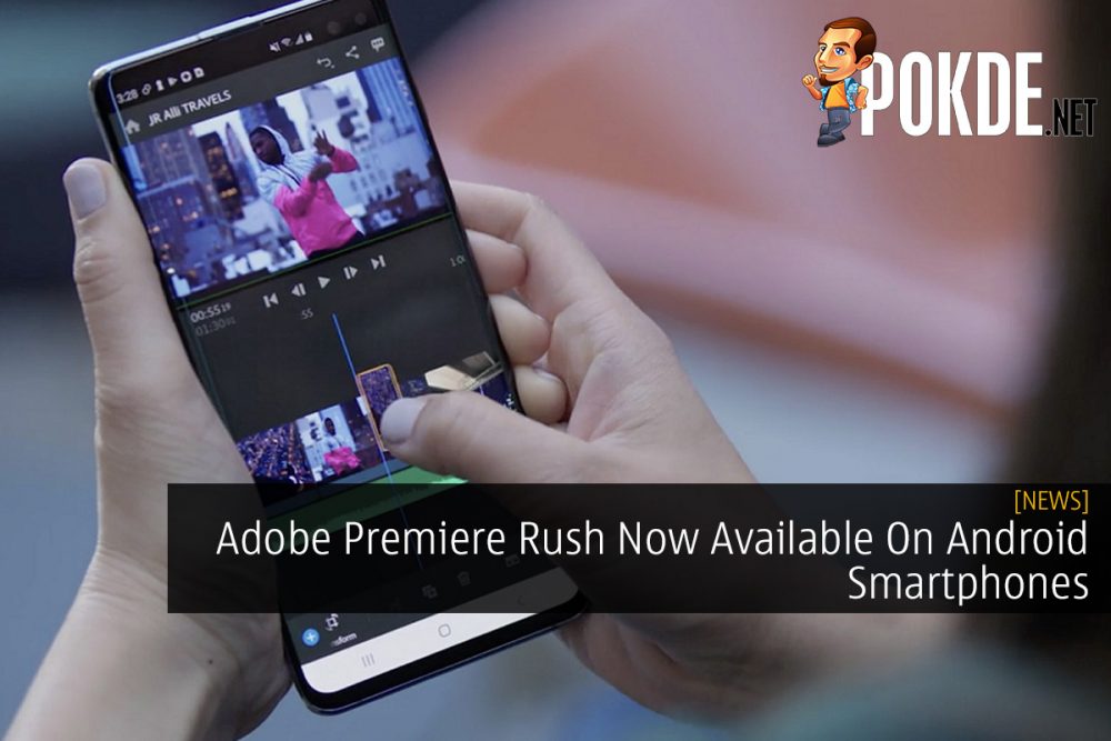 Adobe Premiere Rush Now Available On Android Smartphones 23