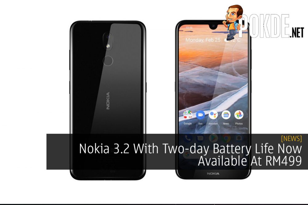 Nokia 3.2 With Two-day Battery Life Now Available At RM499 31
