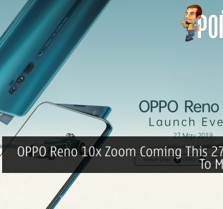 OPPO Reno 10x Zoom Coming This 27th May To Malaysia 27