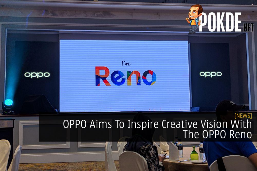 OPPO Aims To Inspire Creative Vision With The OPPO Reno 26