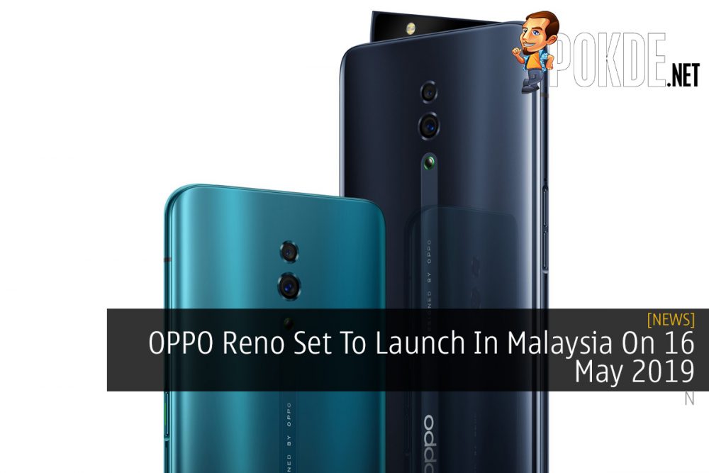 OPPO Reno Set To Launch In Malaysia On 16 May 2019 22