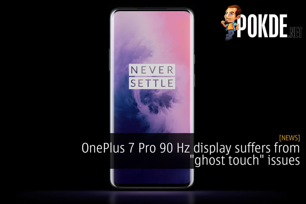 OnePlus 7 Pro 90 Hz display afflicted by "ghost touch" issues 23