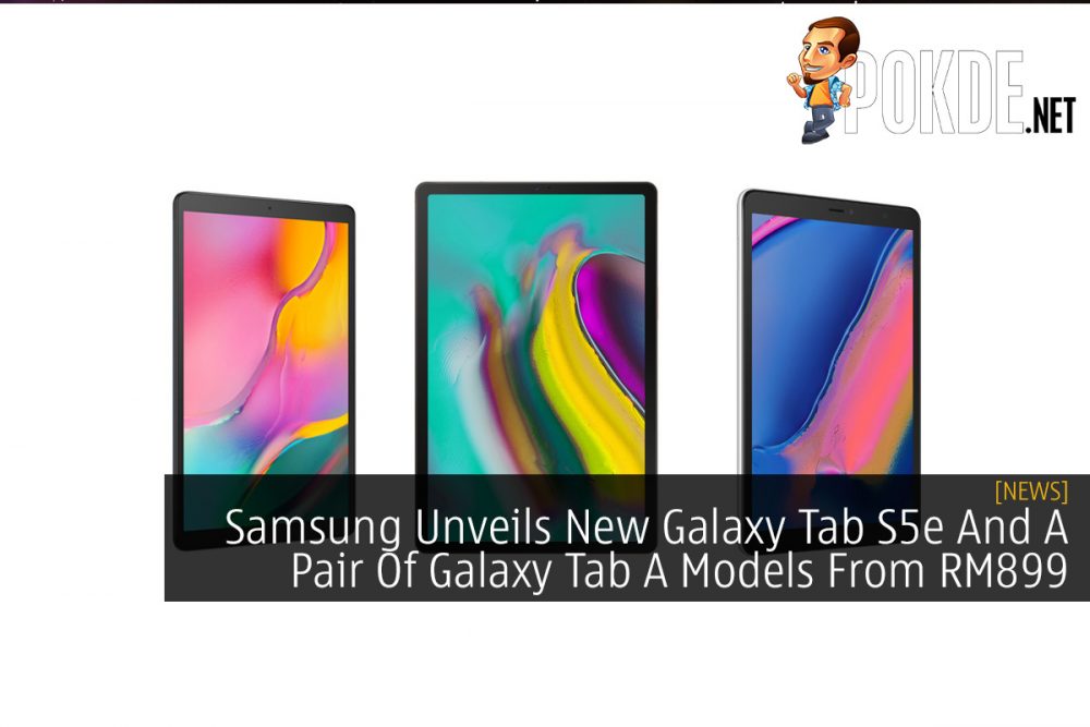 Samsung Unveils New Galaxy Tab S5e And A Pair Of Galaxy Tab A Models From RM899 31