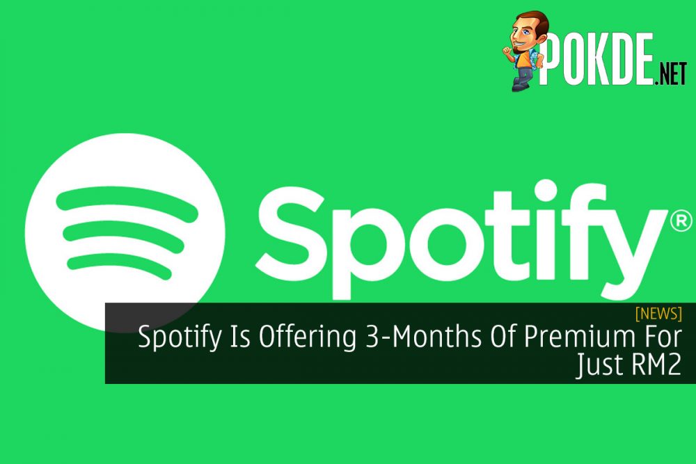 Spotify Is Offering 3-Months Of Premium For Just RM2 26