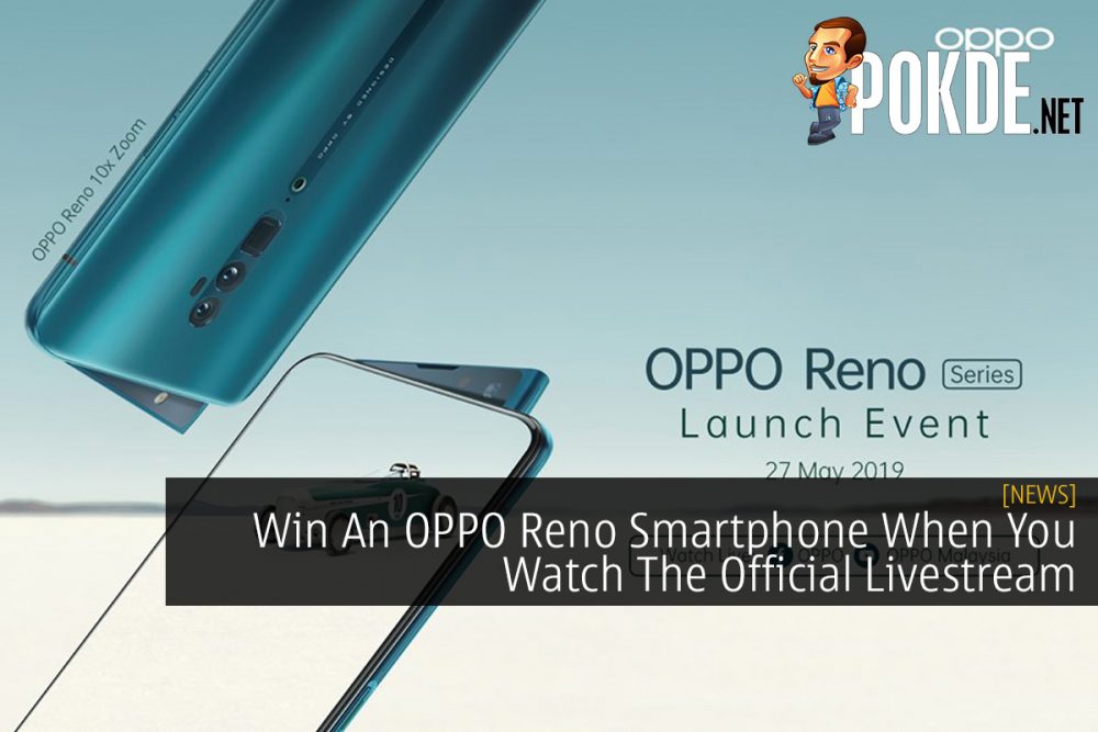 Win An OPPO Reno Smartphone When You Watch The Official Livestream 29