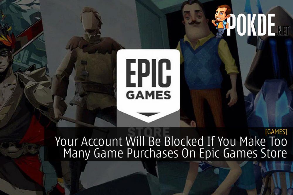 Your Account Will Be Blocked If You Make Too Many Game Purchases On Epic Games Store 26