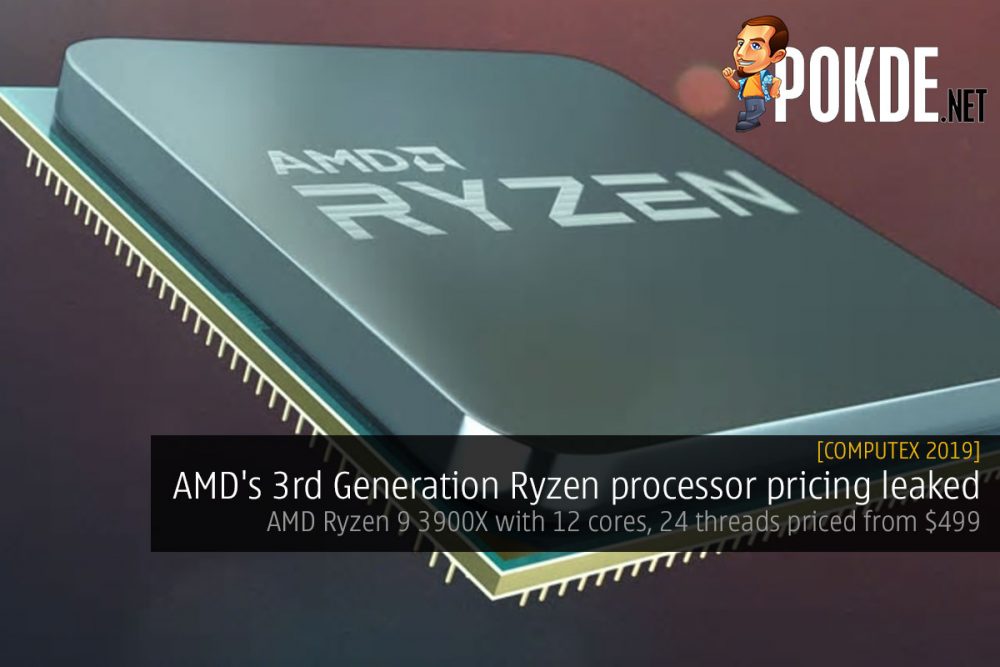 [Computex 2019] AMD's 3rd Generation Ryzen processor pricing leaked — AMD Ryzen 9 3900X with 12 cores, 24 threads priced from $499 26