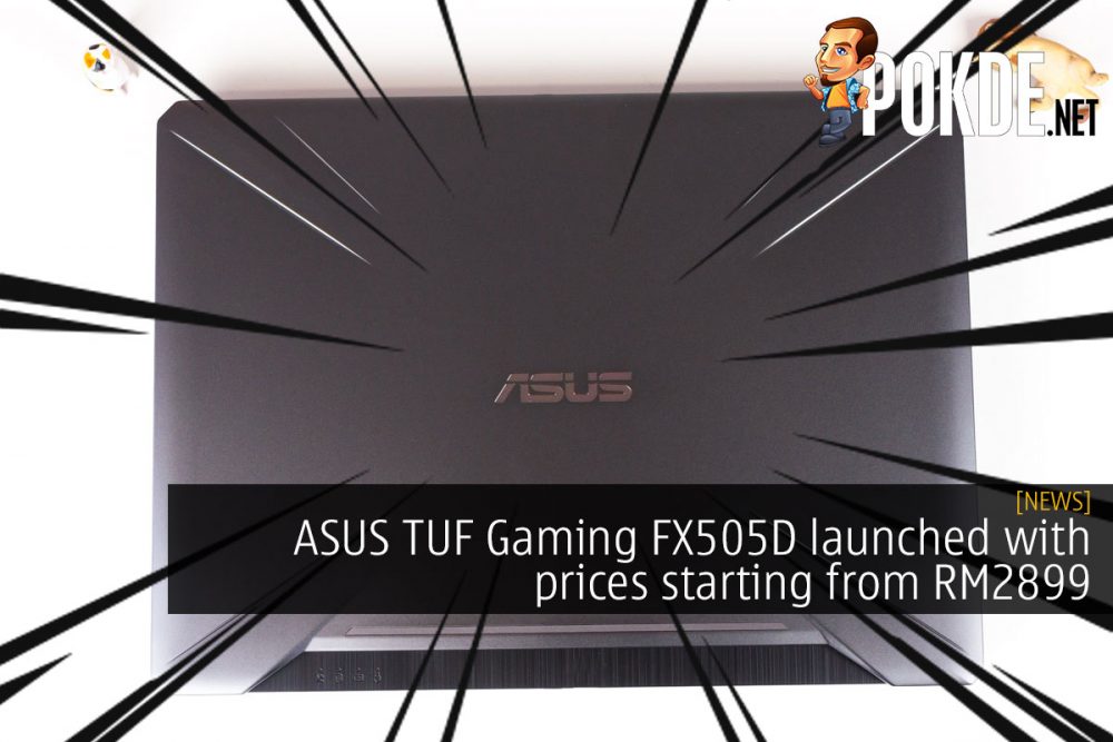 ASUS TUF Gaming FX505D launched with prices starting from RM2899 31