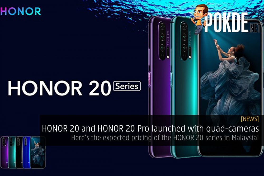 HONOR 20 and HONOR 20 Pro launched with quad-cameras — here's the expected pricing of the HONOR 20 series in Malaysia! 26