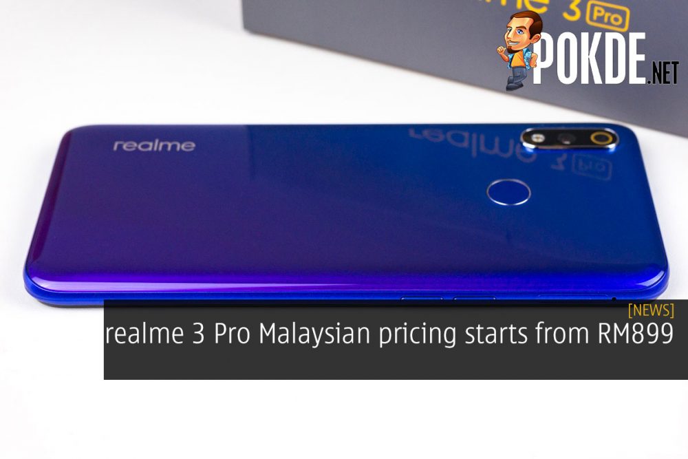 realme 3 Pro Malaysian pricing starts from RM899 27