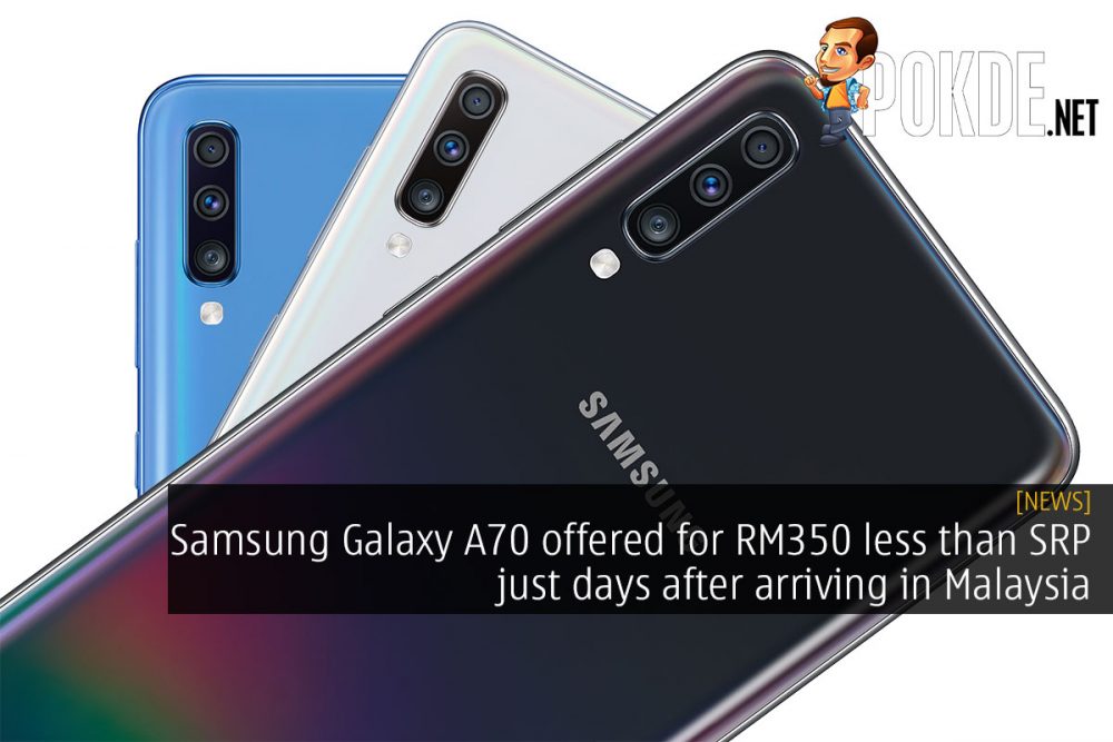 Samsung Galaxy A70 offered for RM350 less than SRP just days after arriving in Malaysia 23