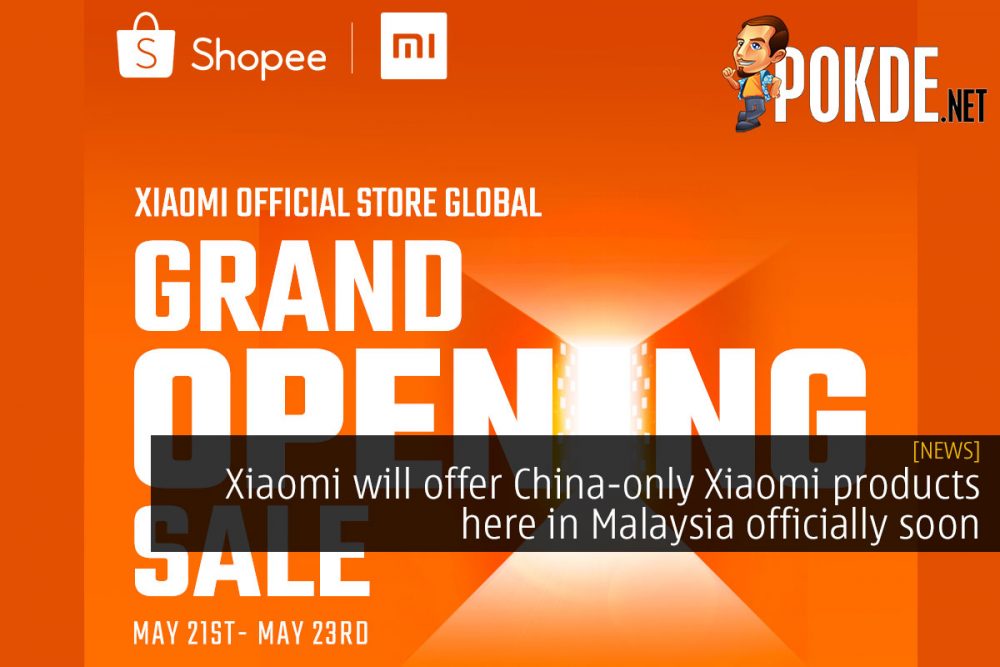 Xiaomi will offer China-only Xiaomi products here in Malaysia officially soon 22