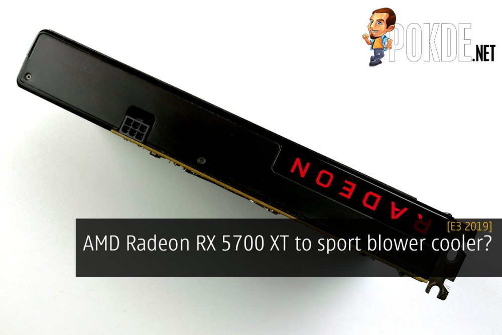 [E3 2019] AMD Radeon RX 5700 XT to sport blower cooler? 23