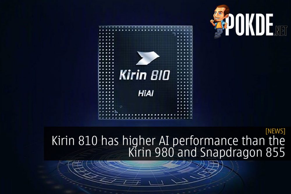 Kirin 810 has higher AI performance than the Kirin 980 and Snapdragon 855 30