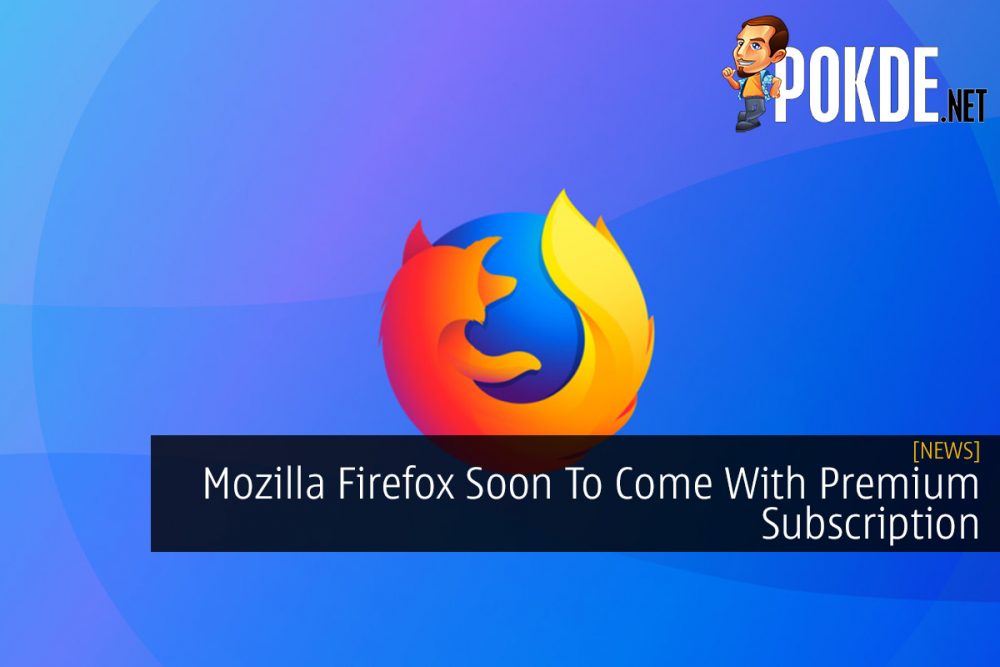 Mozilla Firefox Soon To Come With Premium Subscription 31