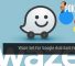 Waze Set For Google Assistant Feature 29