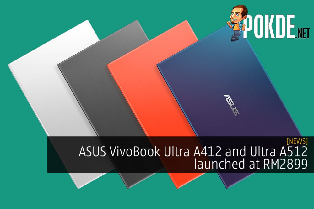 ASUS VivoBook Ultra A412 and Ultra A512 launched at RM2899 28