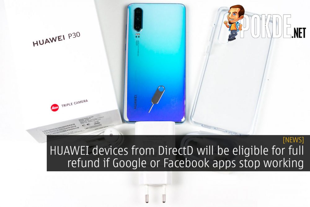 HUAWEI devices from DirectD will be eligible for full refund if Google or Facebook apps stop working 22