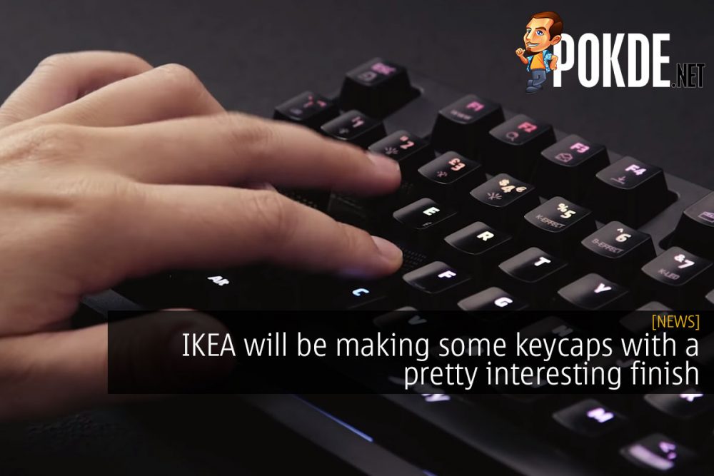 IKEA will be making some keycaps with a pretty interesting finish 24