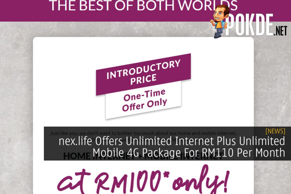 nex.life Offers Unlimited Internet Plus Unlimited Mobile 4G Package For RM110 Per Month 29