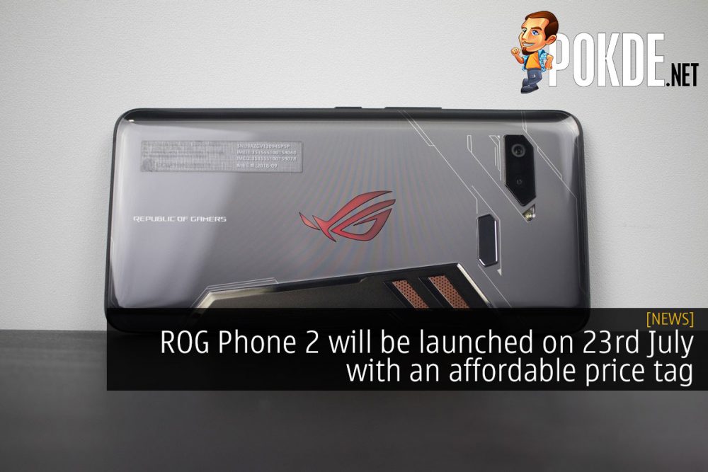 ROG Phone 2 will be launched on 23rd July with an affordable price tag 34