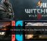The Witcher 3: Wild Hunt Nintendo Switch Physical Copy Requires No Download