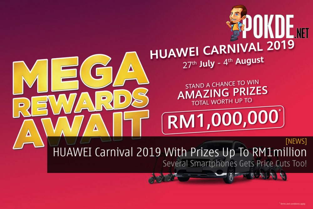 HUAWEI Carnival 2019 With Prizes Up To RM1million — Several Smartphones Gets Price Cuts Too! 31