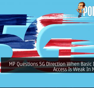 MP Questions 5G Direction When Basic Internet Access Is Weak In Malaysia 25