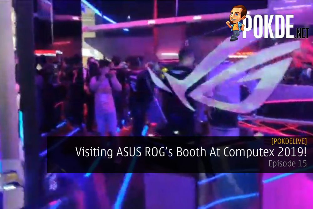 PokdeLIVE 15 — Visiting ASUS ROG's Booth At Computex 2019! 26