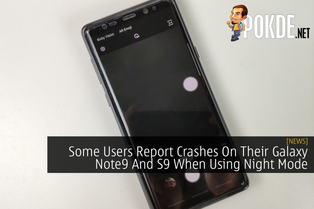 Some Users Report Crashes On Their Galaxy Note9 And S9 When Using Night Mode 28