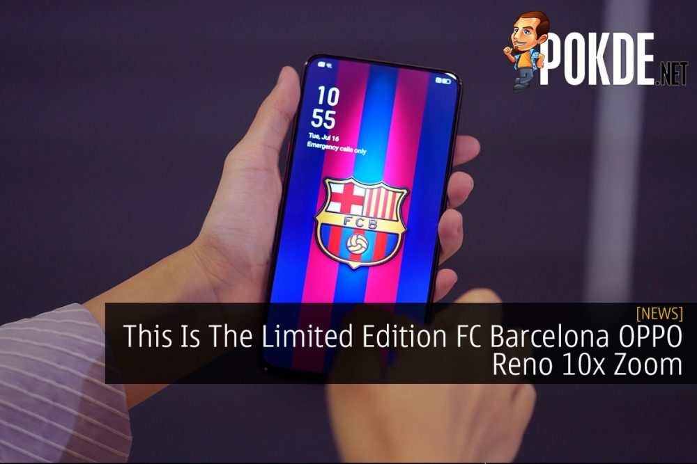 This Is The Limited Edition FC Barcelona OPPO Reno 10x Zoom 24