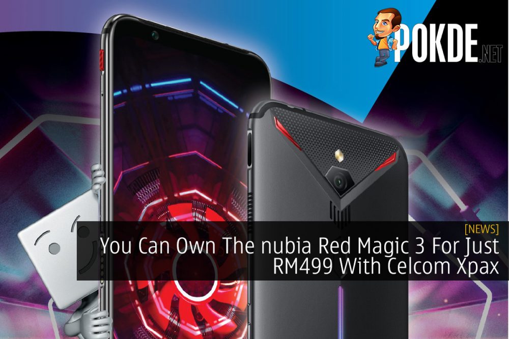 You Can Own The nubia Red Magic 3 For Just RM499 With Celcom Xpax 31