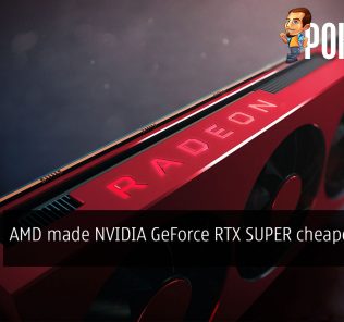 AMD made NVIDIA GeForce RTX SUPER cheaper for us 27