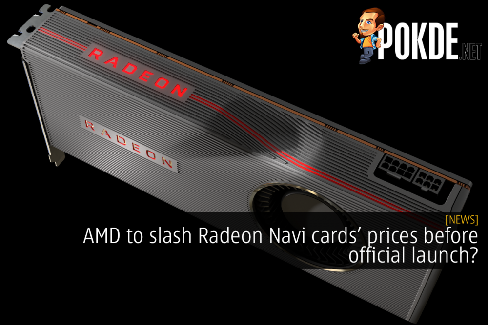 AMD Radeon Navi cards to see price slash before official launch? 31