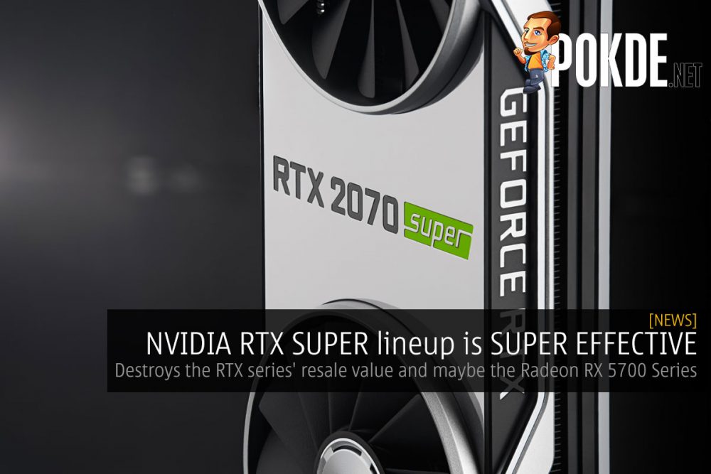 NVIDIA RTX SUPER lineup is SUPER EFFECTIVE — destroys the RTX series' resale value and maybe the Radeon RX 5700 Series 22