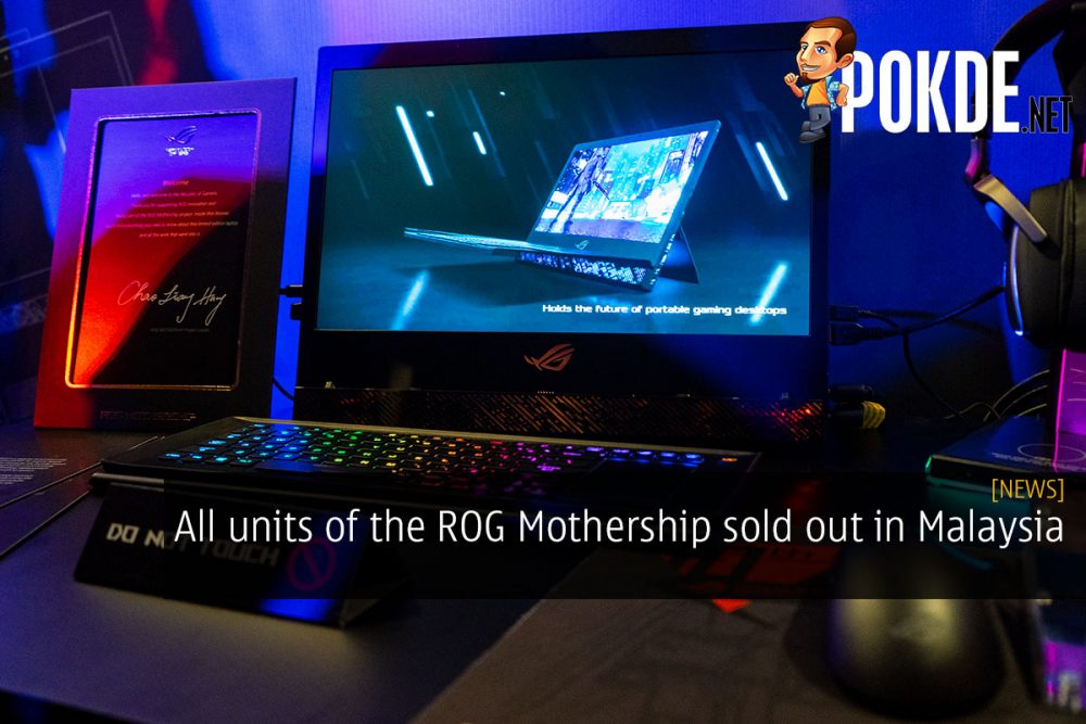 All units of the ROG Mothership sold out in Malaysia 26