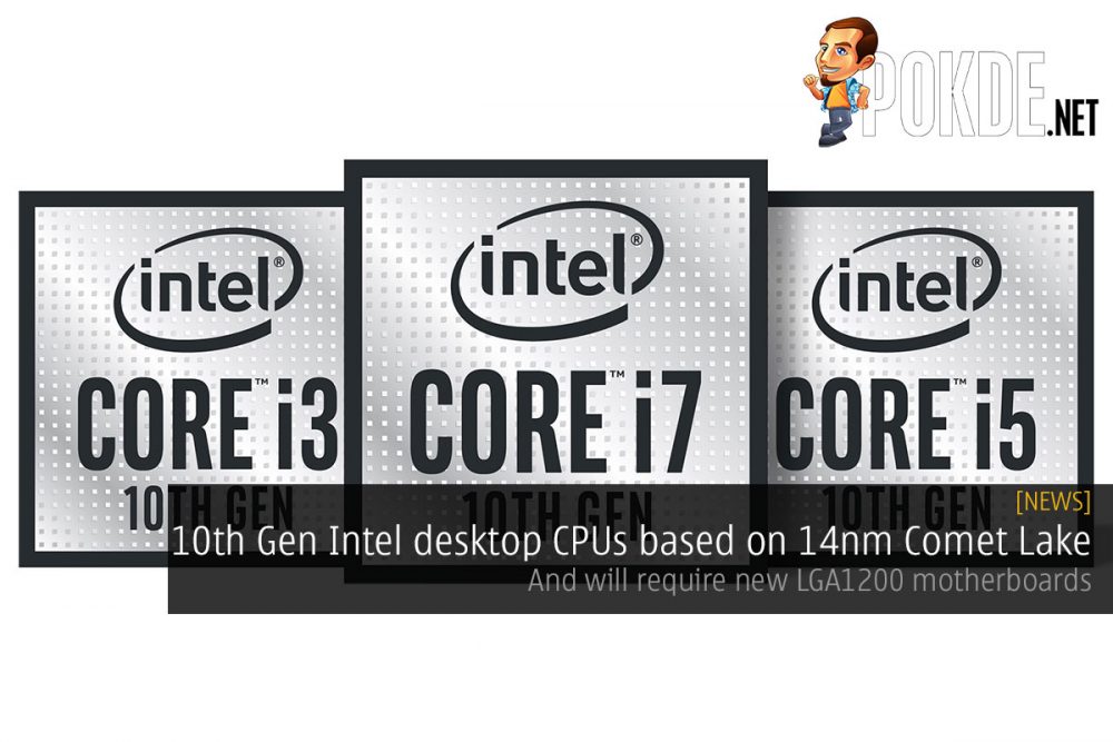 10th Gen Intel desktop CPUs based on 14nm Comet Lake — and will require new LGA1200 motherboards 32