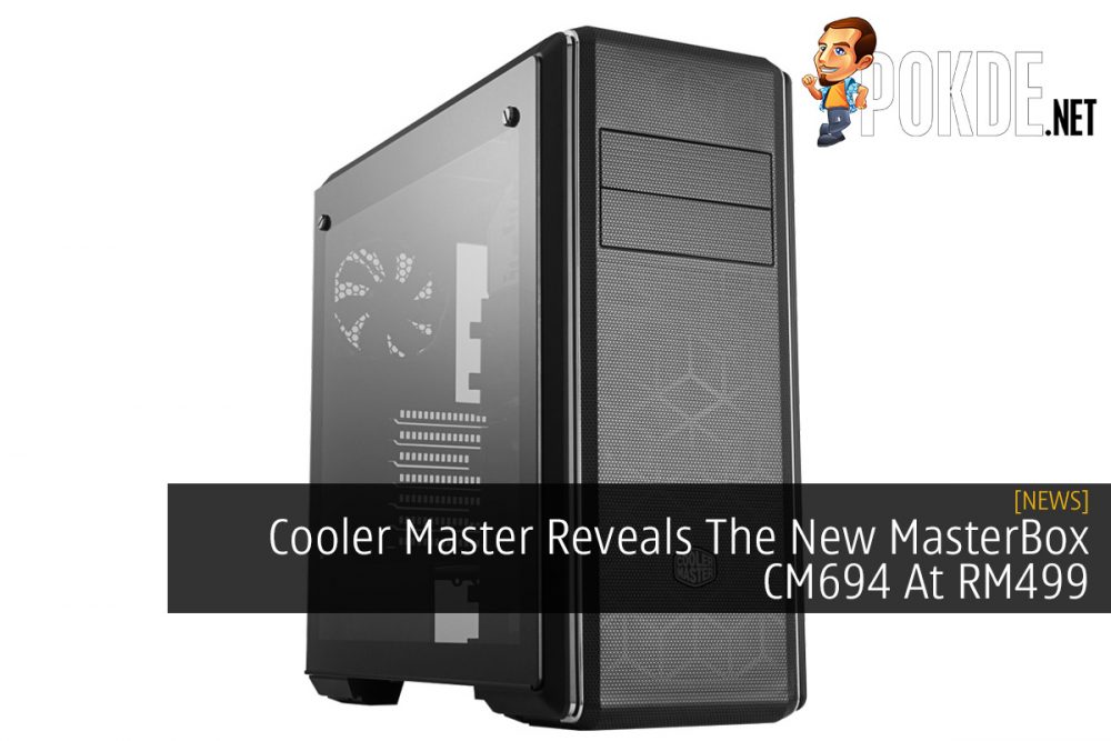 Cooler Master Reveals The New MasterBox CM694 At RM499 31