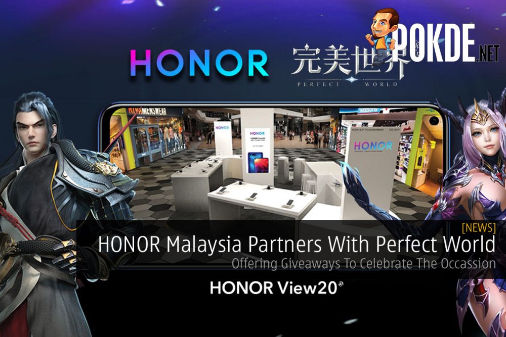 HONOR Malaysia Partners With Perfect World — Offering Giveaways To Celebrate The Occassion 25