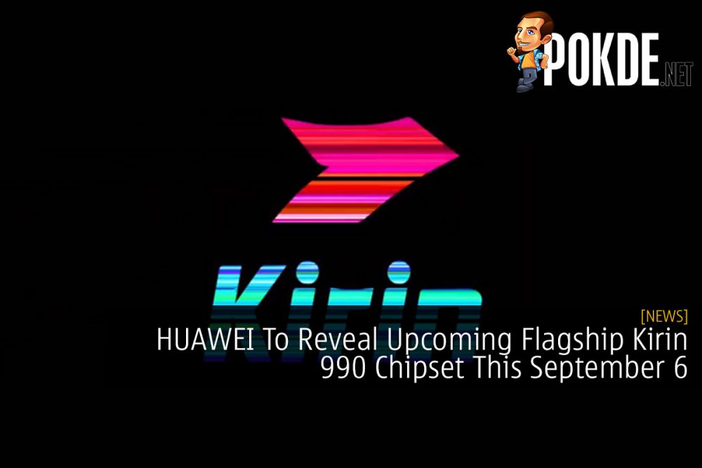 HUAWEI To Reveal Upcoming Flagship Kirin 990 Chipset This September 6 28