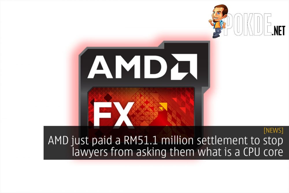 AMD just paid a RM51.1 million settlement to stop lawyers from asking them what is a CPU core 27