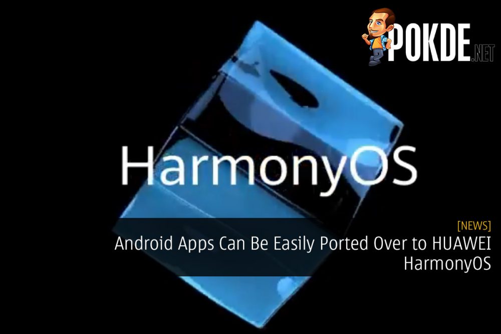 Android Apps Can Be Easily Ported Over to HUAWEI HarmonyOS