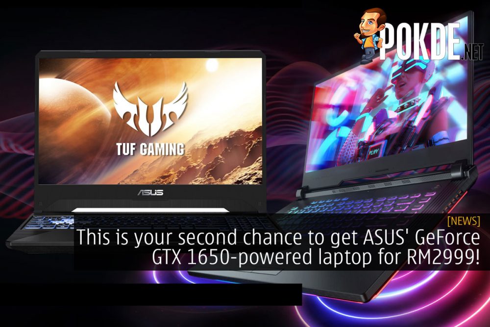 This is your second chance to get ASUS' GeForce GTX 1650-powered laptop for RM2999! 27