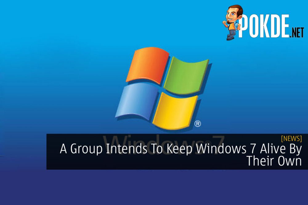 A Group Intends To Keep Windows 7 Alive By Their Own 31